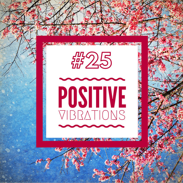#25 Positive Vibrations - Life Transformation Mindfulness Collection