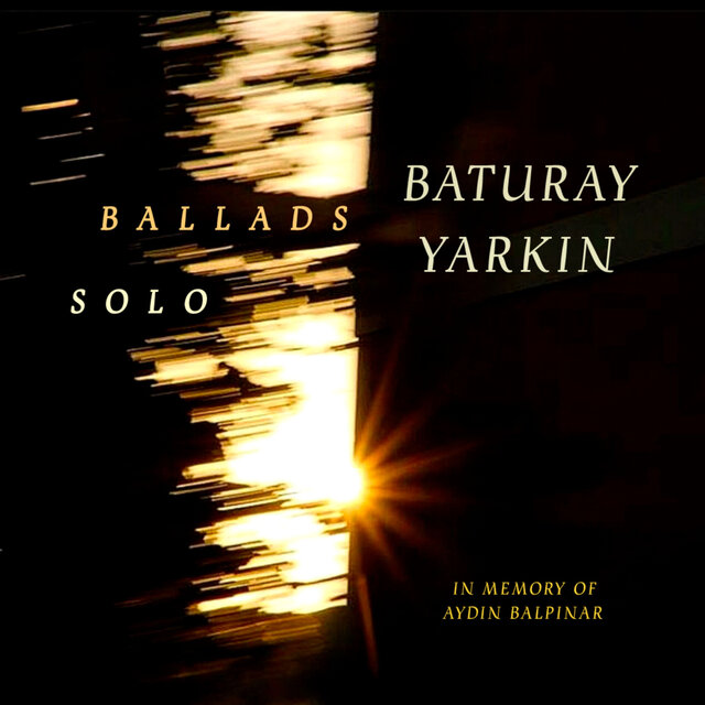 Solo Ballads (In Memory of Aydın Balpınar)