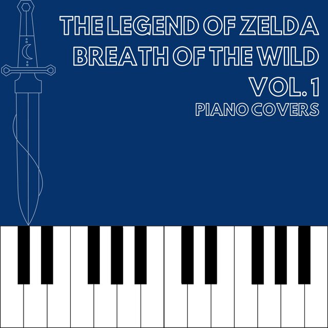 The Legend of Zelda: Breath of the Wild, Vol. 1 (Piano Covers)