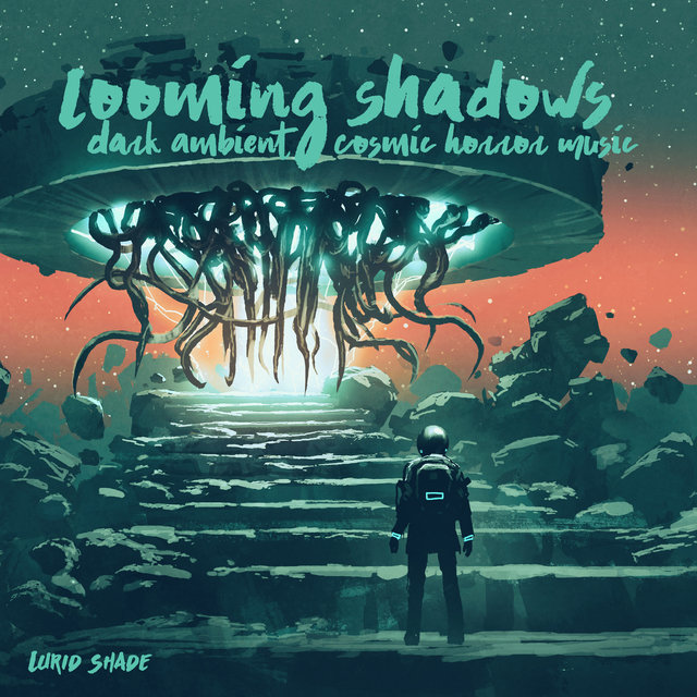 Looming Shadows: Dark Ambient, Cosmic Horror Music