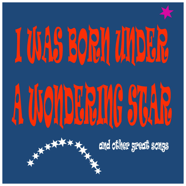 I Was Born Under a Wondering Star