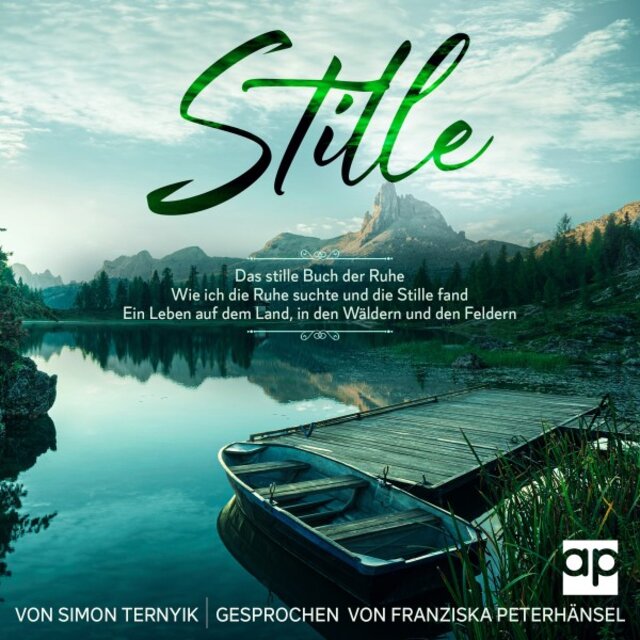 Stille (Das stille Buch der Ruhe. Wie ich die Ruhe suchte und die Stille fand. Ein Leben auf dem Land, in den Wäldern und den Feldern)