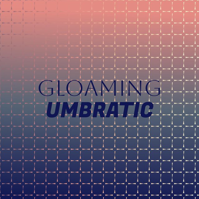 Gloaming Umbratic