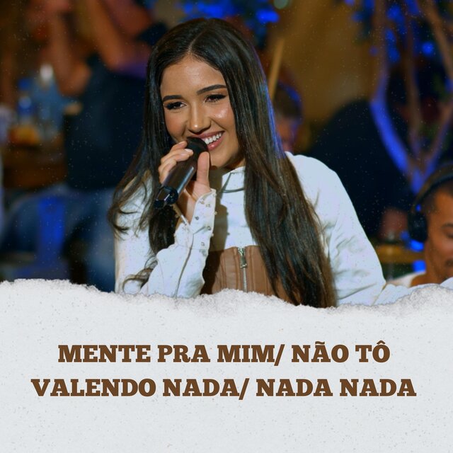 Mente pra mim/ Não tô valendo nada/ Nada nada
