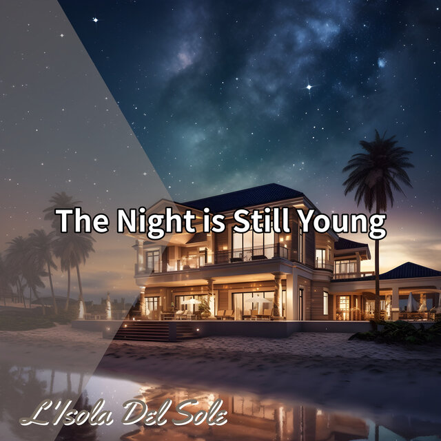 The Night is Still Young