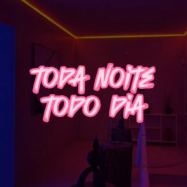 Toda Noite, Todo Dia