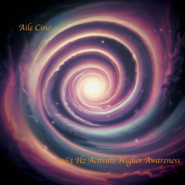 963 Hz Activate Higher Awareness