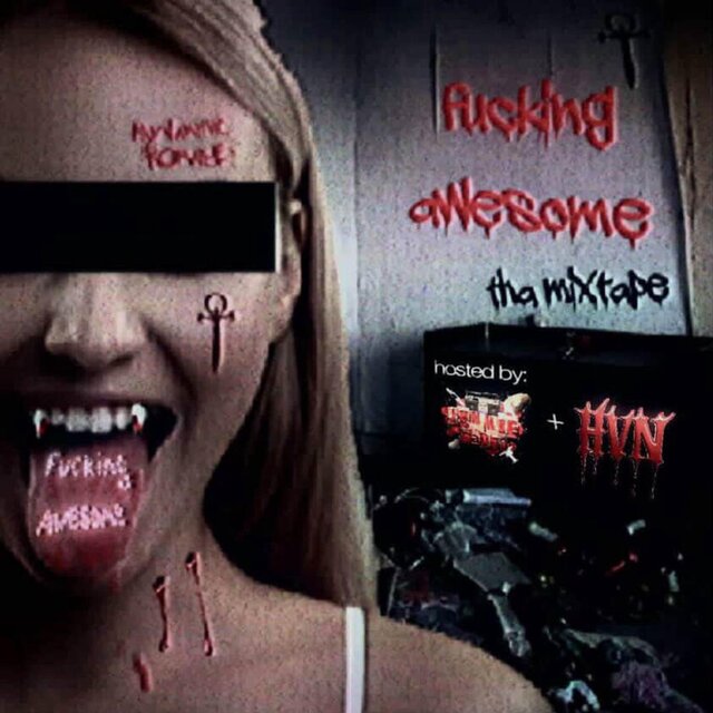 fucking awesome tha mixtape (HVN + JUNKIE RADIO XCLUSIVE)