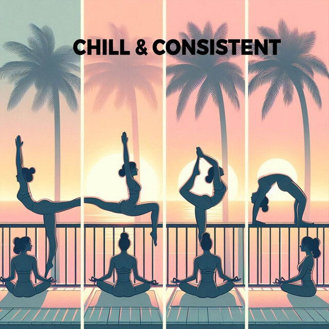 Chill & Consistent