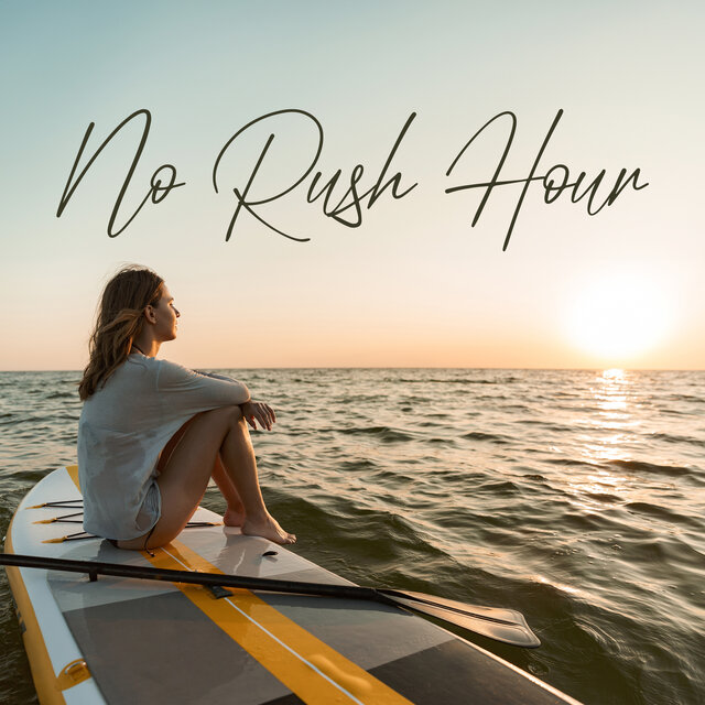 No Rush Hour: Slow Down, Relax and Unwind with Ambient Music