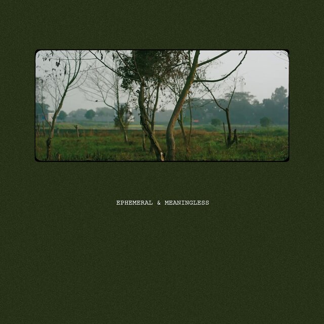 Ephemeral & Meaningless