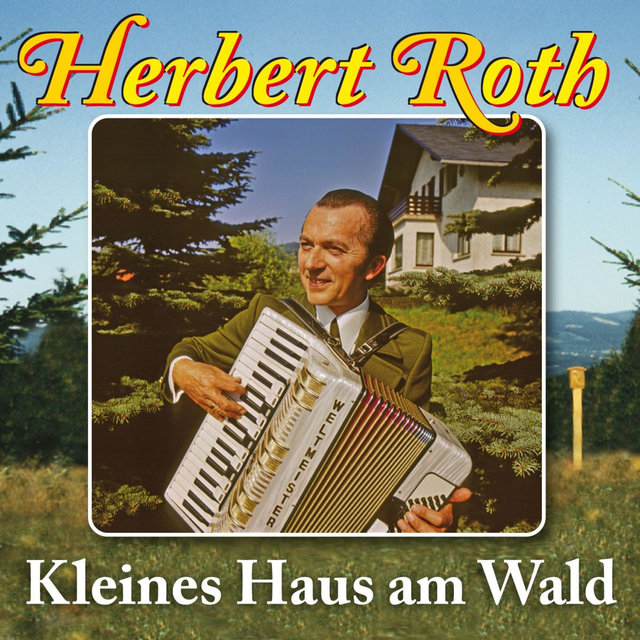 Kleines Haus am Wald  .  25 Heimatmelodien mit Herbert Roth und seinem Ensemble (Vol. 2)