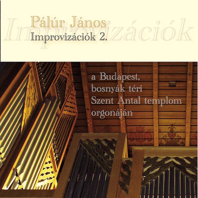 PÁLÚR János: Improvizációk 2. (a Budapest, Bosnyák téri Szent Antal templom orgonáján)