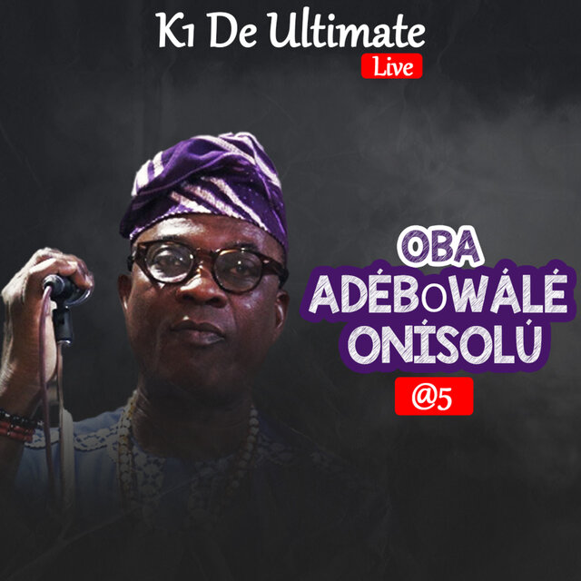 Ọba Adébọ̀wálé Onísolú @ 5 (Live)