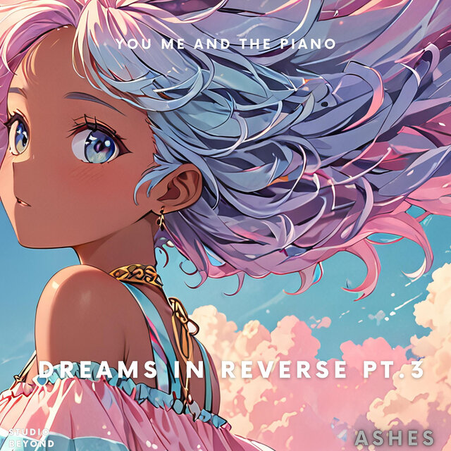 Dreams in Reverse (Ashes), Pt. 3