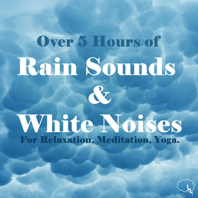 Over 5 Hours of Rain Sounds & White Noises for Relaxation, Meditation, Yoga.