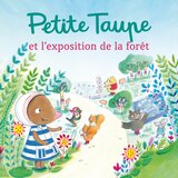 Petite Taupe, l'exposition de la forêt, Pt.2