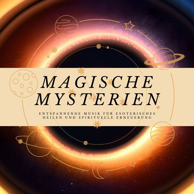 Magische Mysterien: Entspannende Musik für Esoterisches Heilen und Spirituelle Erneuerung