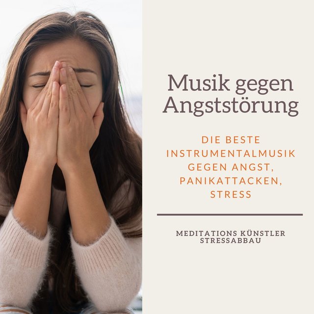 Musik gegen Angststörung: Die beste Instrumentalmusik gegen Angst, Panikattacken, Stress
