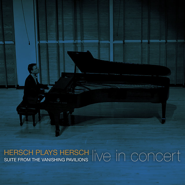 Hersch Plays Hersch: Suite from the Vanishing Pavilions (Live)