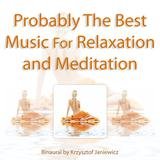 Probably the Best Music for Relaxation and Meditation