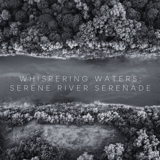 Whispering Waters: Serene River Serenade