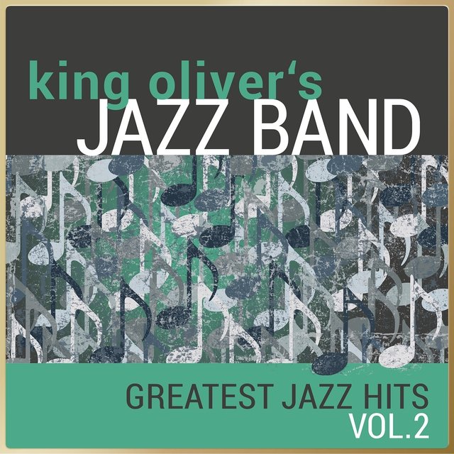 King Oliver's Jazz Band - Greatest Jazz Hits, Vol. 2