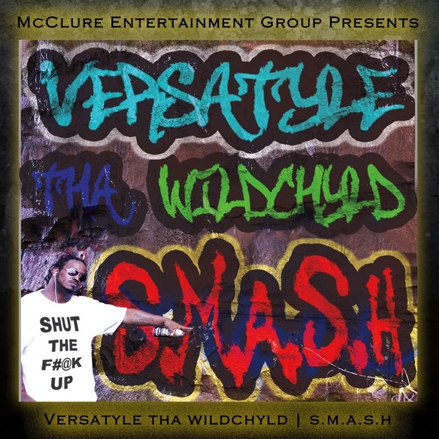 Cover art for album S.M.A.S.H. by Versatyle tha Wildchyld