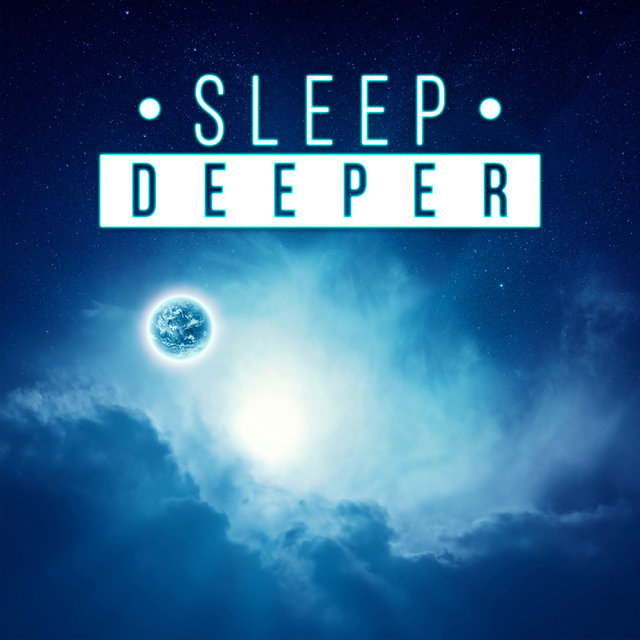 Sleep Deeper – Calm Sleep, Sleep Well, Easy Listening, Relaxing Therapy, Calming Music, Rest, Nature Sounds