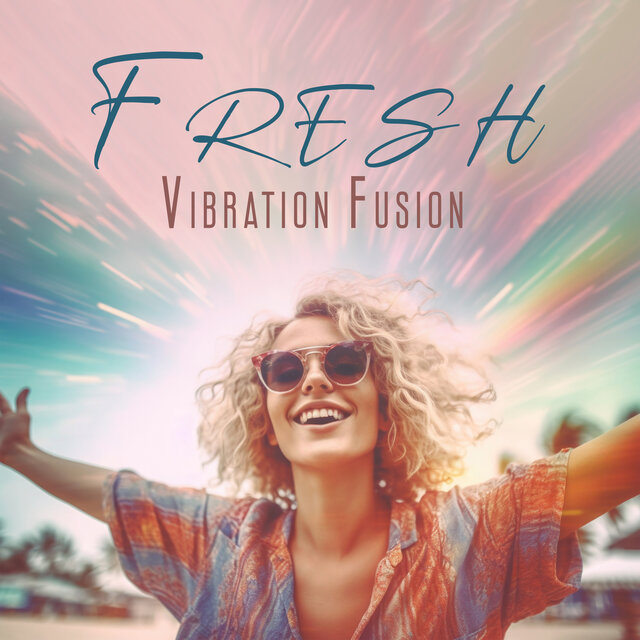 Fresh Vibration Fusion