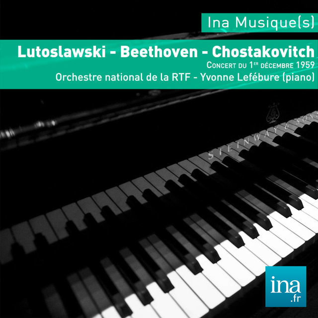 Lutoslawski - Beethoven - Chostakovitch, Orchestre national de la RTF - Yvonne Lefébure (piano)