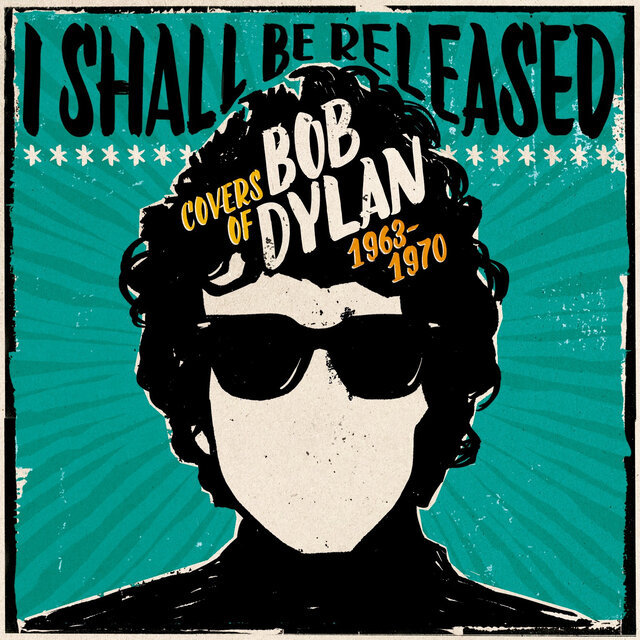 I Shall Be Released: Covers Of Bob Dylan 1963-1970