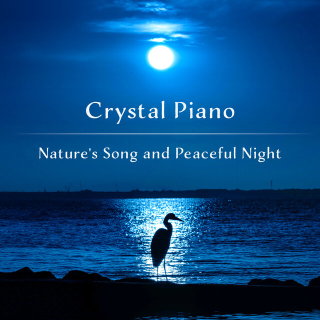 Crystal Piano:Nature's Song, Peaceful Night