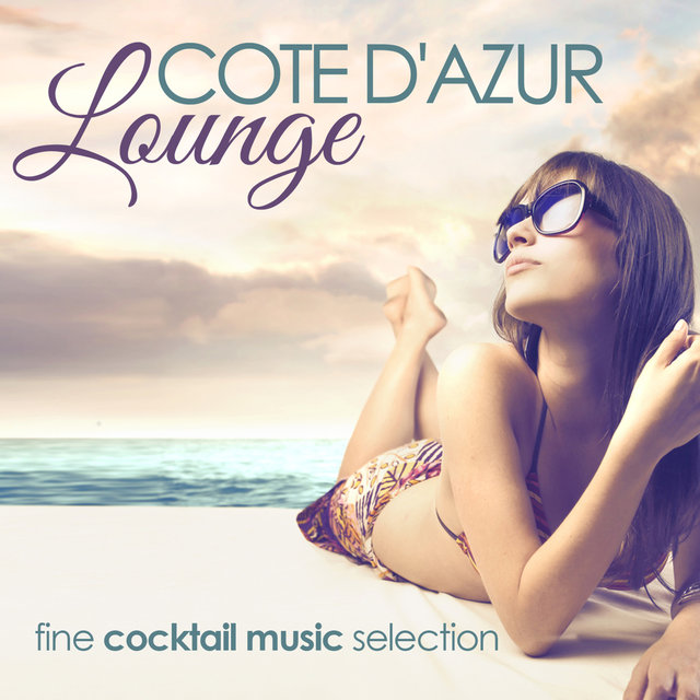 Cote D'azur Lounge (Fine Cocktail Music Selection)