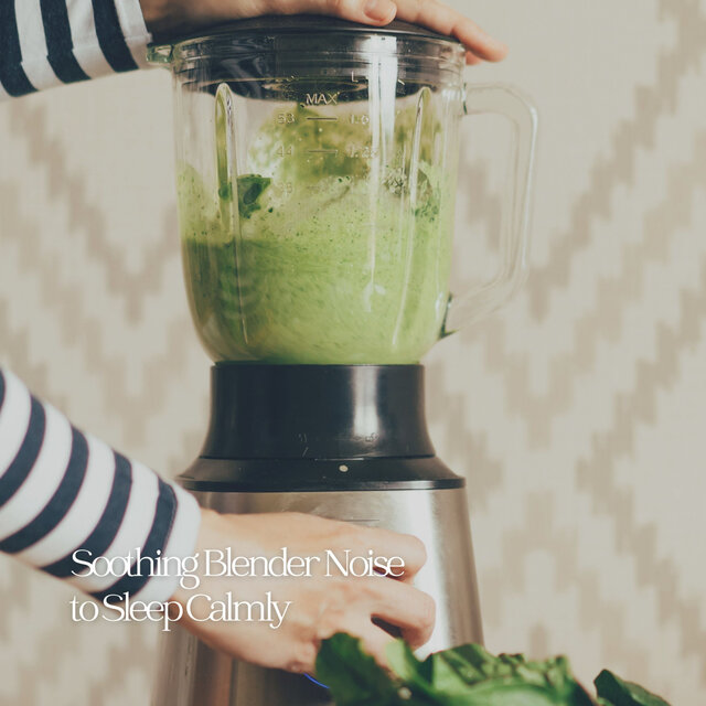 Soothing Blender Noise to Sleep Calmly