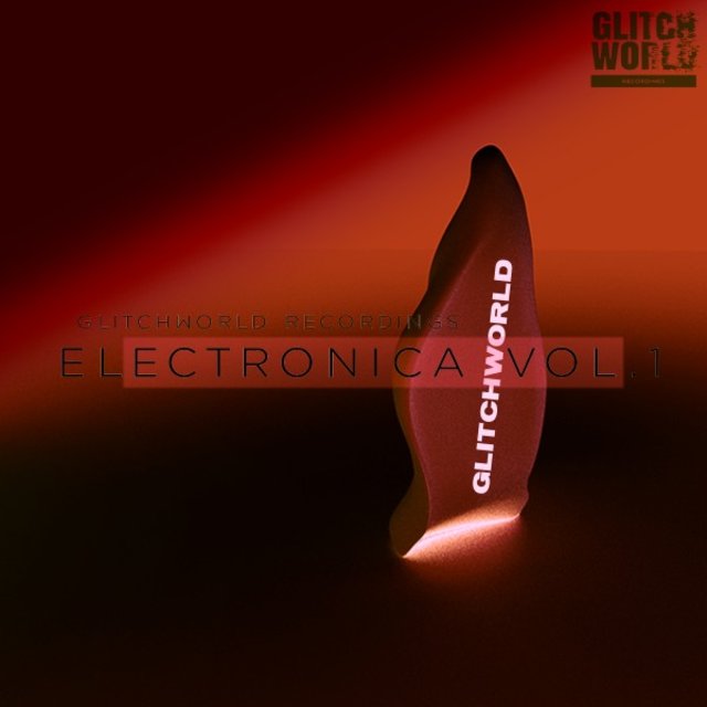 Glitchworld Recordings: Electronica Vol. 1