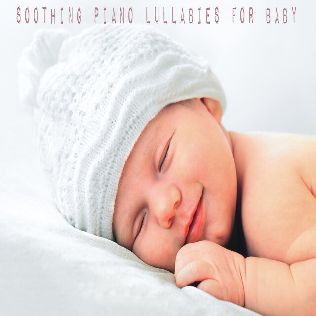 Soothing Piano Lullabies For Baby