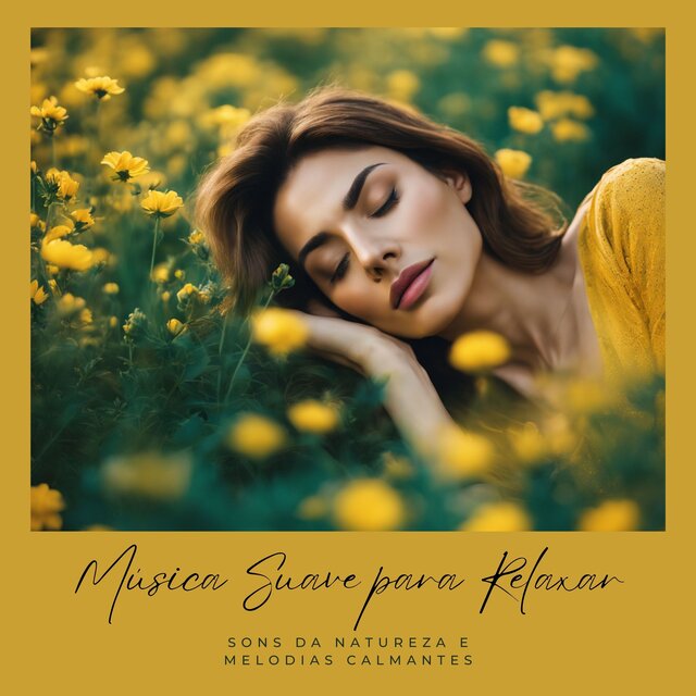 Música Suave para Relaxar: Sons da Natureza e Melodias Calmantes