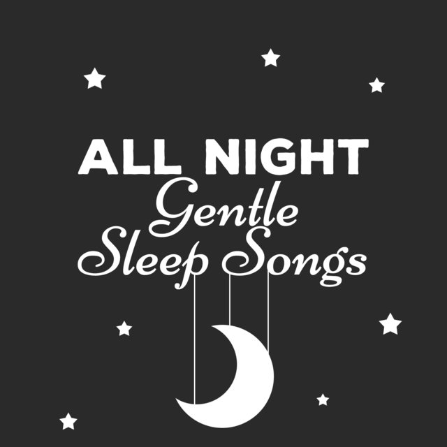 All Night Gentle Sleep Songs