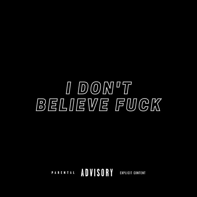I Don't Believe Fuck
