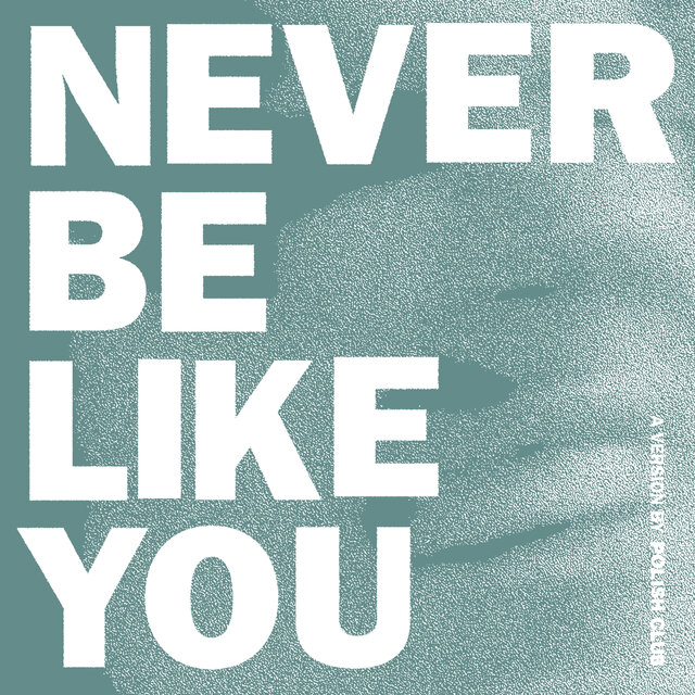 Never Be Like You (triple j Like A Version)