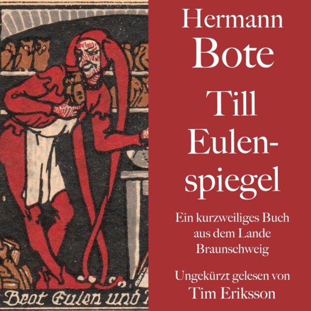 Hermann Bote: Till Eulenspiegel (Ein kurzweiliges Buch aus dem Lande Braunschweig. Ungekürzt gelesen.)