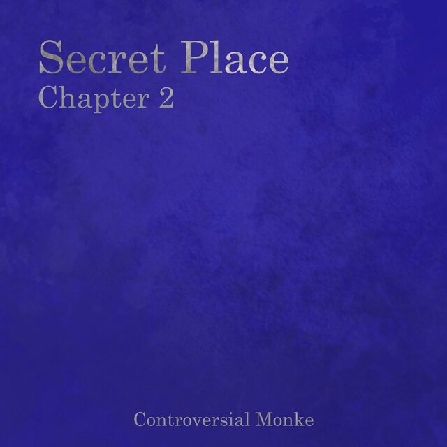 Secret Place: Chapter 2