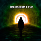 Meu momento é esse