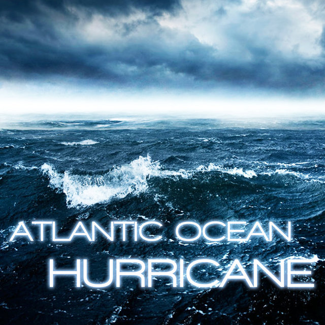 Atlantic Ocean Hurricane (feat. Discovery Soundscapes, Ocean Soundscapes, Ocean White Noise, Storm Soundscapes, Wind, Rain & Thunder & Rain Soundscapes)