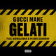 Cover art for album Gelati (feat. Peewee Longway & BigWalkDog) by Gucci Mane, BigWalkDog, Peewee Longway