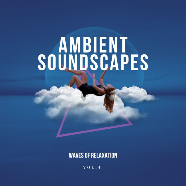 Ambient Soundscapes - Waves of relaxation, vol.4