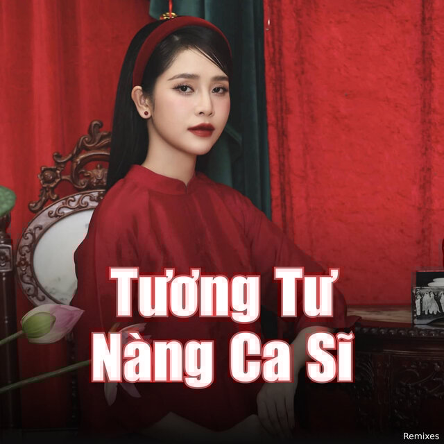 Tương Tư Nàng Ca Sĩ (Remixes)