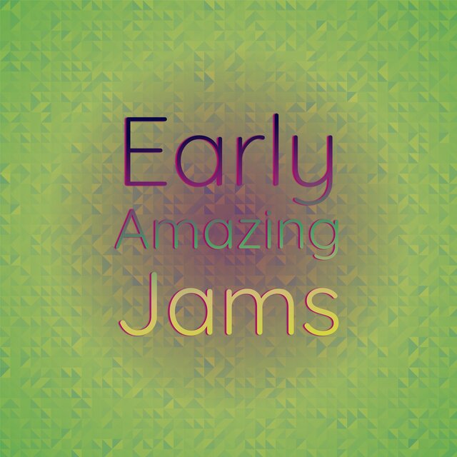 Early Amazing Jams
