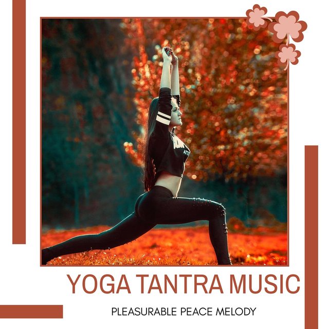 Yoga Tantra Music - Pleasurable Peace Melody